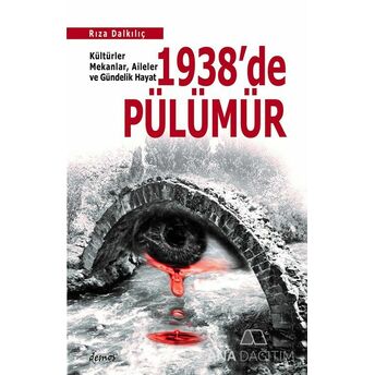 1938’De Pülümür & Kültürler, Mekanlar, Aileler Ve Gündelik Hayat Kollektif