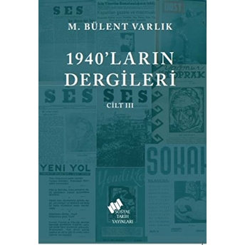 1940'Ların Dergileri Cilt 3 M. Bülent Varlık