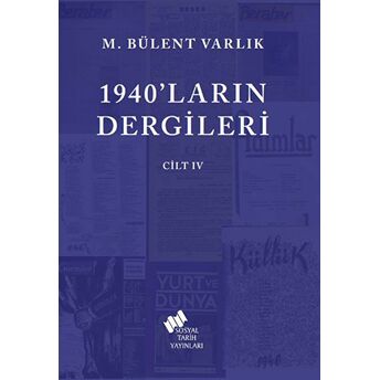 1940'Ların Dergileri Cilt 4 M. Bülent Varlık