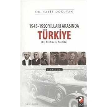 1945 - 1950 Yılları Arasında Türkiye Cilt: 1 Sabit Dokuyan