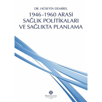 1946 - 1960 Arası Sağlık Politikaları Ve Sağlıkta Planlama Kolektif