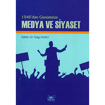 1946'Dan Günümüze Medya Ve Siyaset