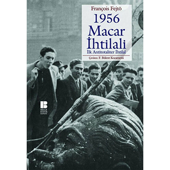 1956 Macar Ihtilali Ilk Antitotaliter Ihtilal François Fejtö