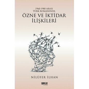 1960-1980 Arası Türk Romanında Özne Ve Iktidar Ilişkileri Nilüfer Ilhan