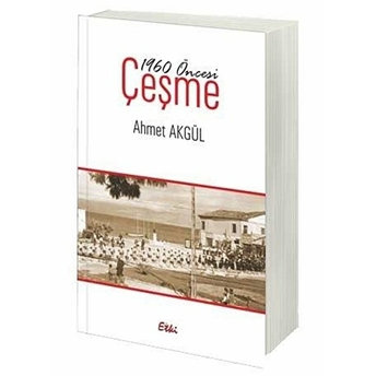 1960 Öncesi Çeşme Ahmet Akgül