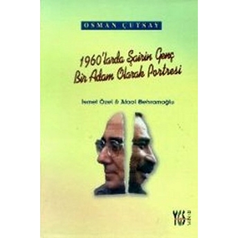 1960Larda Şairin Genç Bir Adam Olarak Portresi Ismet Özel Ve Ataol Behramoğlu-Osman Çutsay