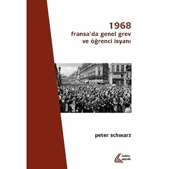 1968 - Fransa'da Genel Grev Ve Öğrenci Isyanı Peter Schwarz