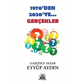 1970’Den 2020’Ye... Gerçekler