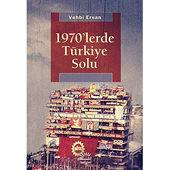 1970'Lerde Türkiye Solu Vehbi Ersan