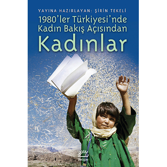 1980’Ler Türkiyesi’nde Kadın Bakış Açısından Kadınlar Şirin Tekeli