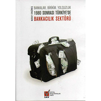 1980 Sonrası Türkiye’de Bankacılık Sektörü Nuray Ergüneş