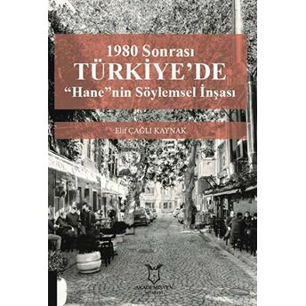 1980 Sonrası Türkiye'De “Hane”Nin Söylemsel Inşası Elif Çağlı Kaynak