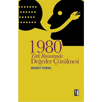 1980 Türk Romanında Değerler Çözülmesi Murat Turna