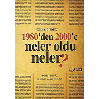 1980'Den 2000'E Neler Oldu Neler? Ünal Yiğitdinç