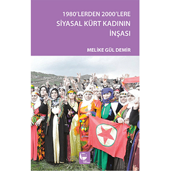 1980'Lerden 2000'Lere Siyasal Kürt Kadının Inşası