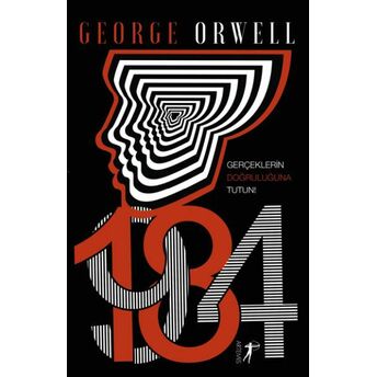 1984 - Gerçeklerin Doğruluğuna Tutun! George Orwell