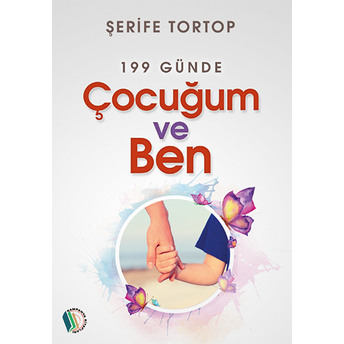 199 Günde Çocuğum Ve Ben Şerife Tortop