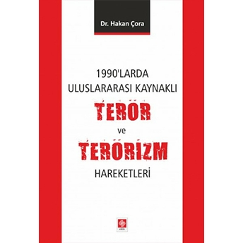 1990'Larda Uluslararası Kaynaklı Terör Ve Terörizm Hareketleri Hakan Çora