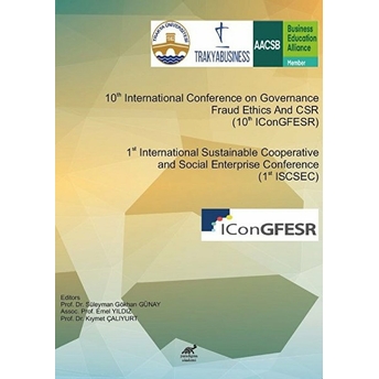 1St International Sustainable Cooperative And Social Enterprise Conference (1St Iscsec) & 10Th International Conference On Governance Fraud Ethics And Csr (10Thıcongfesr) Kolektif