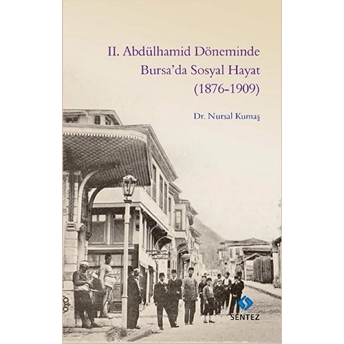 2. Abdülhamid Döneminde Bursa’da Sosyal Hayat (1876-1909) Nursal Kumaş