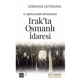 2. Abdülhamid Döneminde Irak'ta Osmanlı Idaresi Gökhan Çetinsaya