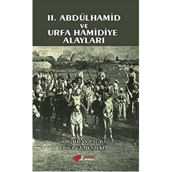 2. Abdülhamid Ve Urfa Hamidiye Alayları Ilhan Palalı