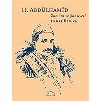 2. Abdülhamid Zamanı Ve Şahsiyeti Yılmaz Öztuna