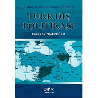 2. Dünya Savaşı’ndan Günümüze Türk Dış Politikası Ciltli Faruk Sönmezoğlu