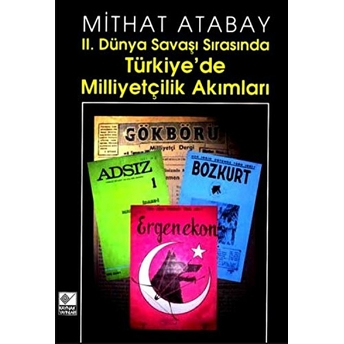 2. Dünya Savaşı Sırasında Türkiye’de Milliyetçilik Akımları Mithat Atabay