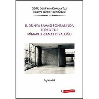 2. Dünya Savaşı Sonrasında Türkiye'De Mimarlık - Sanat Diyaloğu Ezgi Yavuz