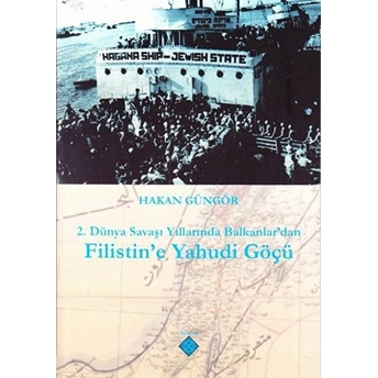 2. Dünya Savaşı Yıllarında Balkanlar'dan Filistin'e Yahudi Göçü