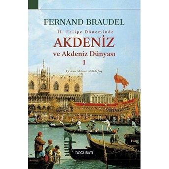 2. Felipe Dönemi'nde Akdeniz Ve Akdeniz Dünyası 1 Fernand Braudel