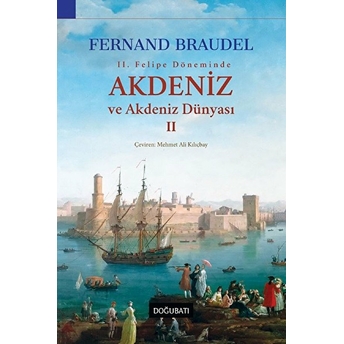 2. Felipe Dönemi'nde Akdeniz Ve Akdeniz Dünyası 2 Fernand Braudel