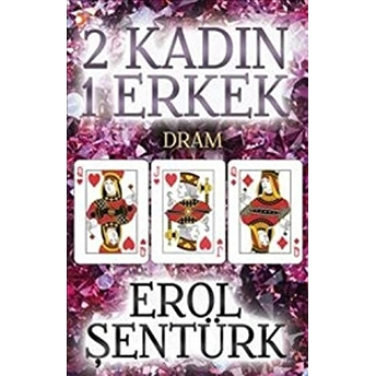 2 Kadın 1 Erkek Dram-Erol Şentürk