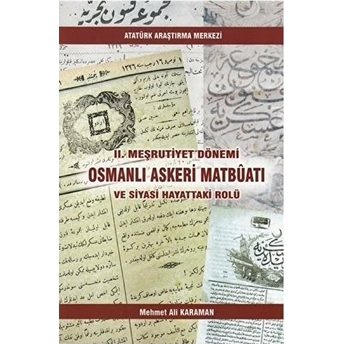 2. Meşrutiyet Dönemi Osmanlı Askeri Matbüatı Ve Siyasi Hayattaki Rolü Mehmet Ali Karaman