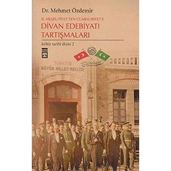 2. Meşrutiyet’ten Cumhuriyet’e Divan Edebiyatı Tartışmaları Mehmet Özdemir