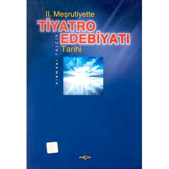 2. Meşrutiyette Tiyatro Edebiyatı Tarihi Alemdar Yalçın