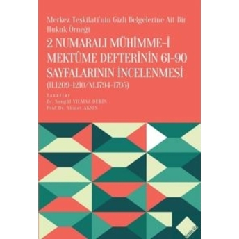 2 Numaralı Mühimme-I Mektume Defterinin 61-90 Sayfalarının Incelenmesi (H.1209-1210/M.1794-1795) Ahmet Aksın