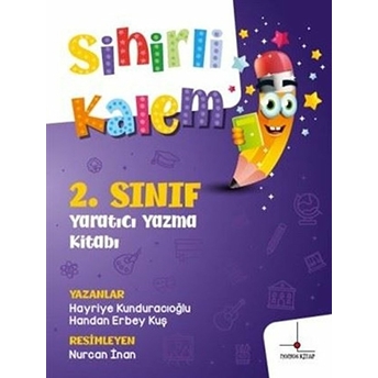 2. Sınıf Yaratıcı Yazma Kitabı - Sihirli Kalem Hayriye Kunduracıoğlu, Handan Erbey Kuş