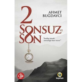 2 Sonsuz Ve Son; Son'dan Sonraki Sonsuz'luğa Hazır Mısın?Son'dan Sonraki Sonsuz'luğa Hazır Mısın? Ahmet Buğdaycı