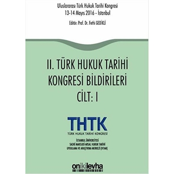 2. Türk Hukuk Tarihi Kongresi Bildirileri Cilt: 1