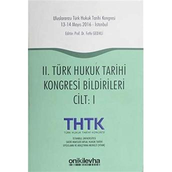 2. Türk Hukuk Tarihi Kongresi Bildirileri Cilt 1 Fethi Gedikli