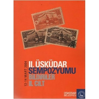 2. Üsküdar Sempozyumu Bildiriler 2. Cilt Kolektif