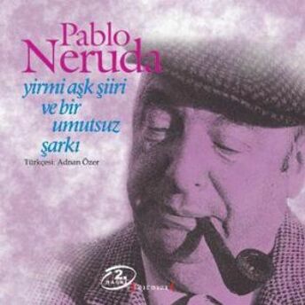 20 Aşk Şiiri Ve Bir Umutsuz Şarkı Pablo Neruda