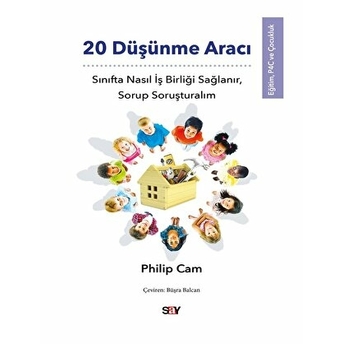 20 Düşünme Aracı (Sınıfta Nasıl Iş Birliği Sağlanır, Sorup Soruşturalım) Philip Cam