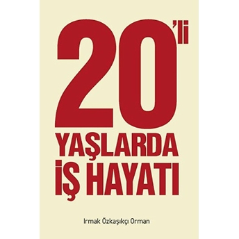 20' Li Yaşlarda Iş Hayatı Irmak Özkaşıkçı Orman