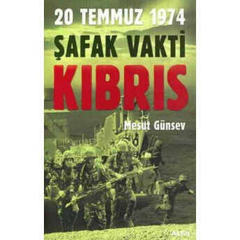 20 Temmuz 1974 Şafak Vakti Kıbrıs Mesut Günsev