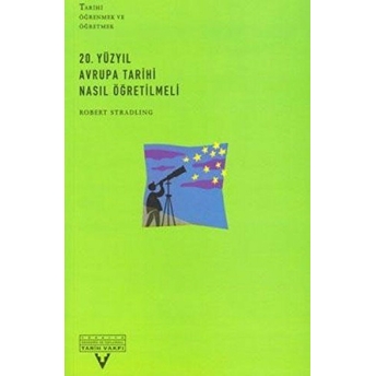 20. Yüzyıl Avrupa Tarihi Nasıl Öğretilmeli Robert Stradling