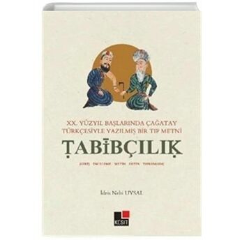 20.Yüzyıl Başlarında Çağatay Türkçesiyle Yazılmış Bir Tıp Metni Tabibçılık Idris Nebi Uysal