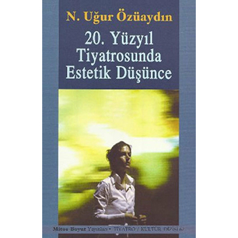 20. Yüzyıl Tiyatrosunda Estetik Düşünce Nazım Uğur Özüaydın